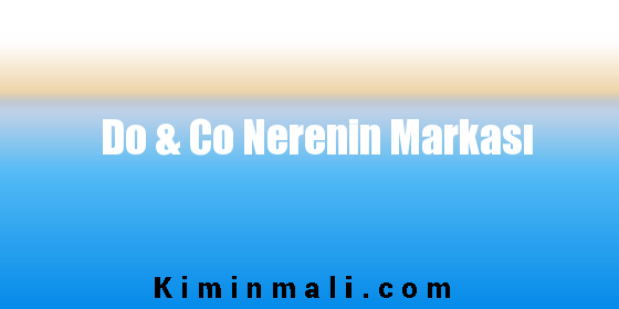 Do & Co Nerenin Markası