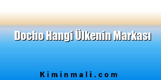 Docho Hangi Ülkenin Markası