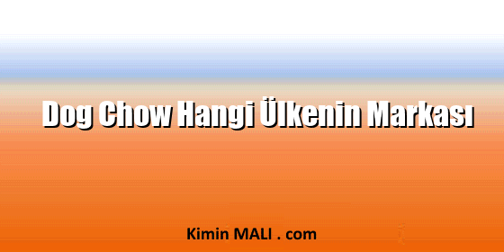 Dog Chow Hangi Ülkenin Markası. Public Domain - CC0