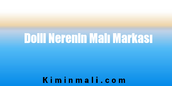 Doill Nerenin Malı Markası