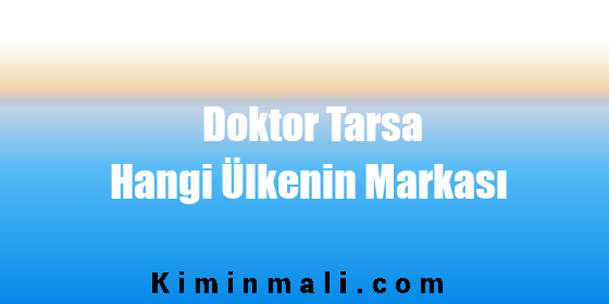 Doktor Tarsa Hangi Ülkenin Markası