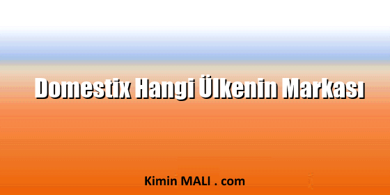 Domestix Hangi Ülkenin Markası