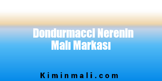 Dondurmacci Nerenin Malı Markası