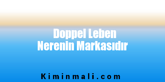 Doppel Leben Nerenin Markasıdır