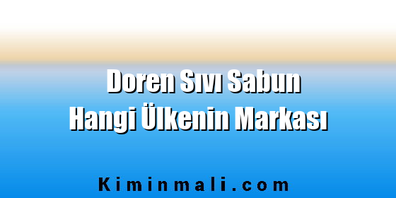 Doren Sıvı Sabun Hangi Ülkenin Markası
