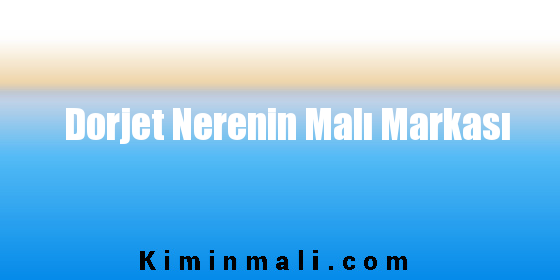 Dorjet Nerenin Malı Markası