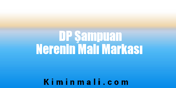 DP Şampuan Nerenin Malı Markası