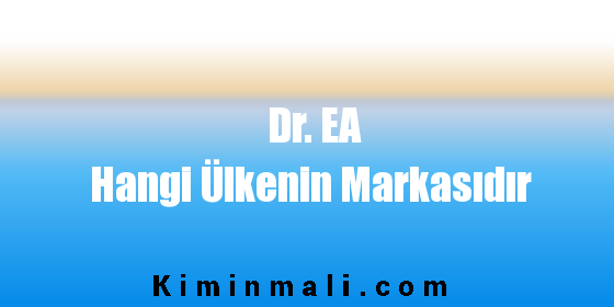 Dr. EA Hangi Ülkenin Markasıdır