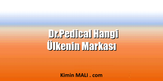 Dr.Pedical Hangi Ülkenin Markası