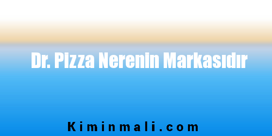 Dr. Pizza Nerenin Markasıdır