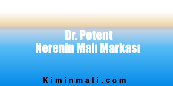 Dr. Potent Nerenin Malı Markası