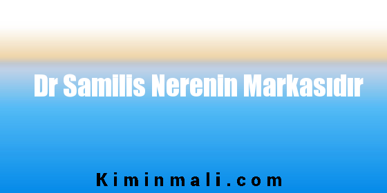 Dr Samilis Nerenin Markasıdır