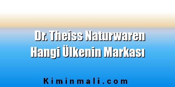 Dr. Theiss Naturwaren Hangi Ülkenin Markası