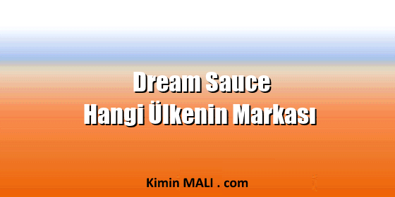 Dream Sauce Hangi Ülkenin Markası