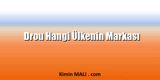 Drou Hangi Ülkenin Markası