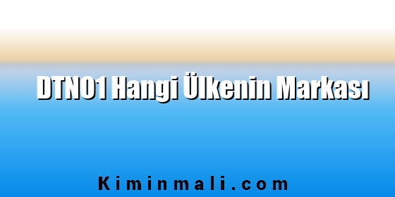 DTNO1 Hangi Ülkenin Markası
