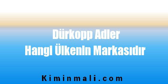 Dürkopp Adler Hangi Ülkenin Markasıdır