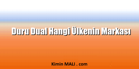 Duru Dual Hangi Ülkenin Markası