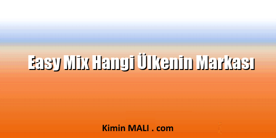 Easy Mix Hangi Ülkenin Markası Easy Mix Hangi Ülkenin Markası Public Domain - CC0