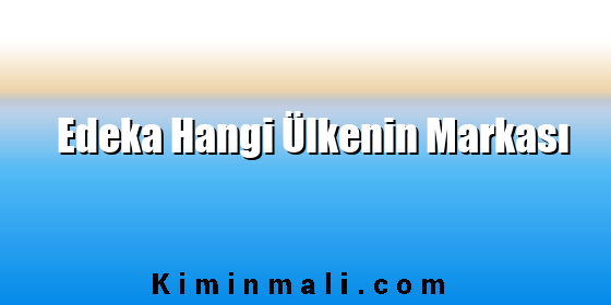 Edeka Hangi Ülkenin Markası