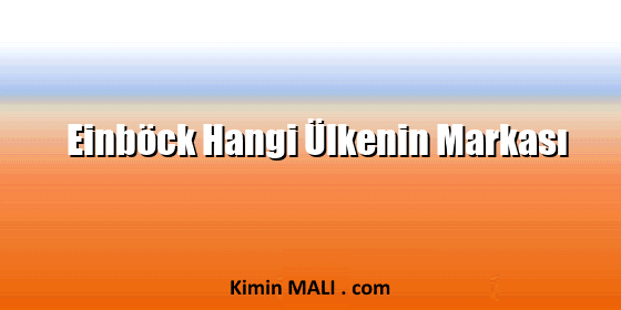 Einböck Hangi Ülkenin Markası