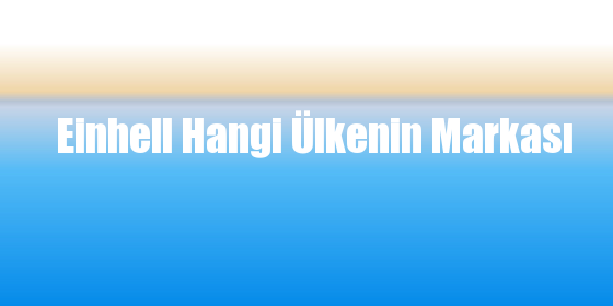 Einhell Hangi Ülkenin Markası