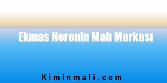 Ekmas Nerenin Malı Markası