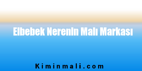 Elbebek Nerenin Malı Markası