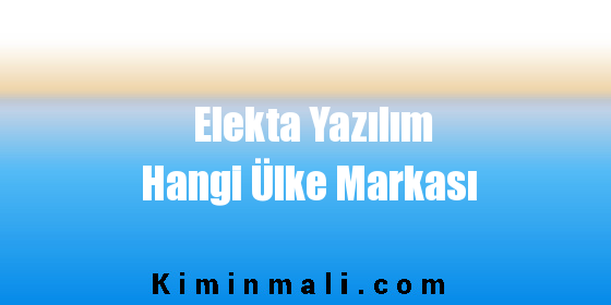 Elekta Yazılım Hangi Ülke Markası