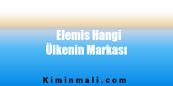 Elemis Hangi Ülkenin Markası