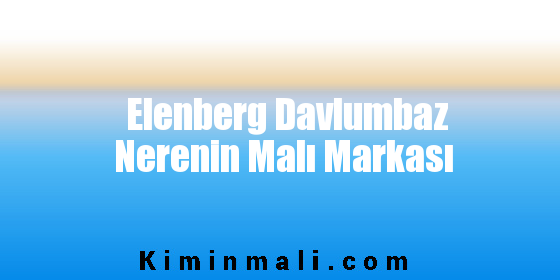 Elenberg Davlumbaz Nerenin Malı Markası