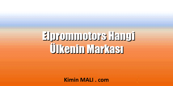 Elprommotors Hangi Ülkenin Markası Elprommotors Hangi Ülkenin Markası. Public Domain - CC0