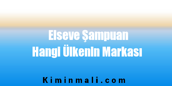 Elseve Şampuan Hangi Ülkenin Markası