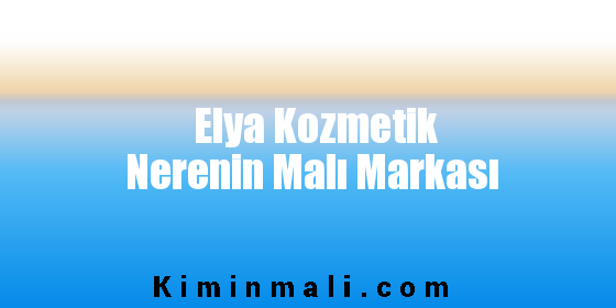 Elya Kozmetik Nerenin Malı Markası