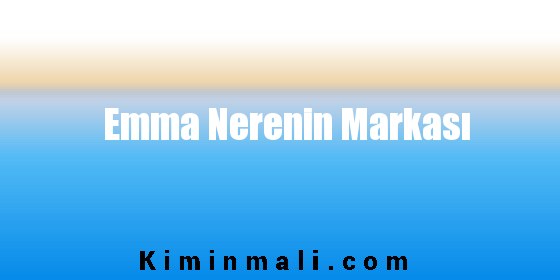 Emma Nerenin Markası