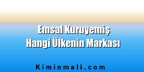 Emsal Kuruyemiş Hangi Ülkenin Markası