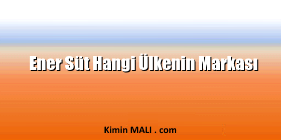 Ener Süt Hangi Ülkenin Markası Ener Süt Hangi Ülkenin Markası Public Domain - CC0