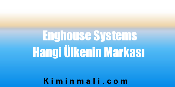 Enghouse Systems Hangi Ülkenin Markası