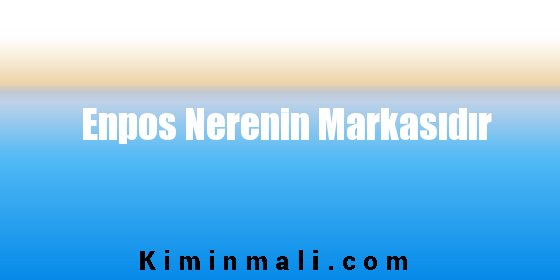 Enpos Nerenin Markasıdır