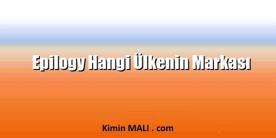 Epilogy Hangi Ülkenin Markası