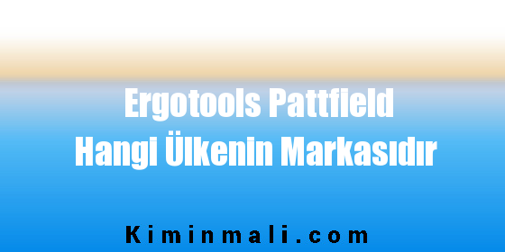 Ergotools Pattfield Hangi Ülkenin Markasıdır