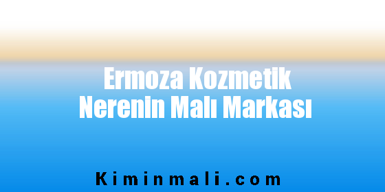 Ermoza Kozmetik Nerenin Malı Markası