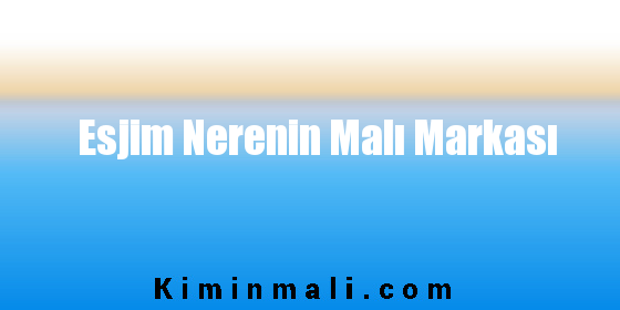 Esjim Nerenin Malı Markası