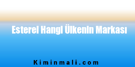 Esterel Hangi Ülkenin Markası