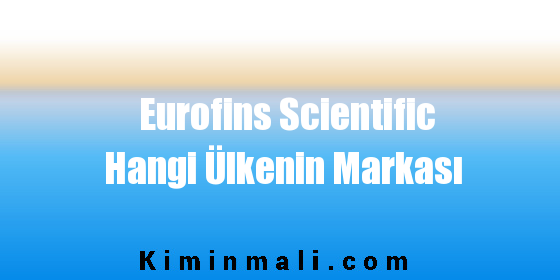 Eurofins Scientific Hangi Ülkenin Markası