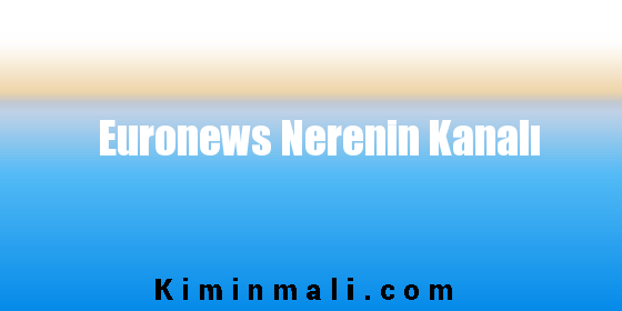 Euronews Nerenin Kanalı