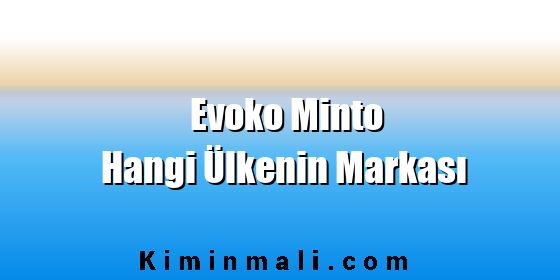 Evoko Minto Hangi Ülkenin Markası