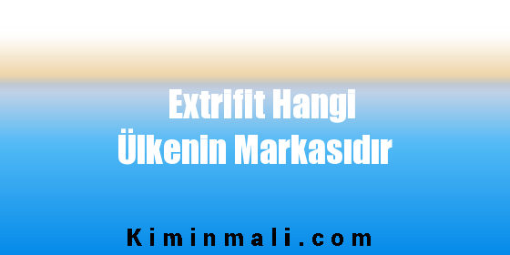 Extrifit Hangi Ülkenin Markasıdır