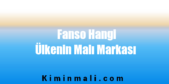 Fanso Hangi Ülkenin Malı Markası