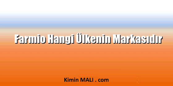 Farmio Hangi Ülkenin Markasıdır
